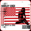 Motley Crue - Red White &amp; Crue